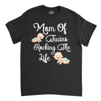 Mom Of Twins Rocking The Life Mug New Mom Of Twins Mug Unique Gifts Fo Classic T-shirt | Artistshot