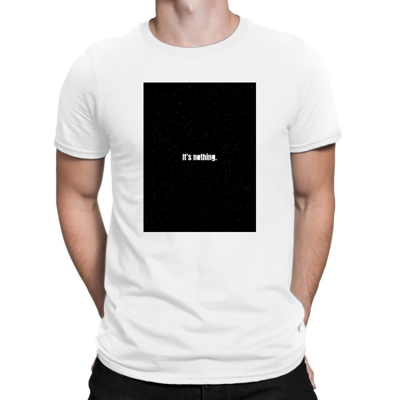 Its's Nothing T-shirt | Artistshot