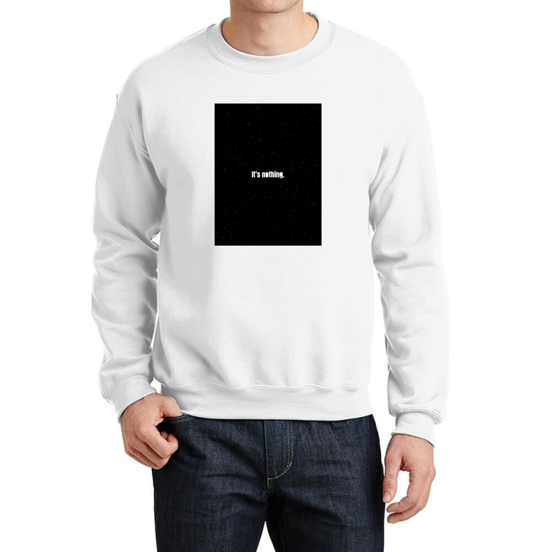 Its's Nothing Crewneck Sweatshirt | Artistshot