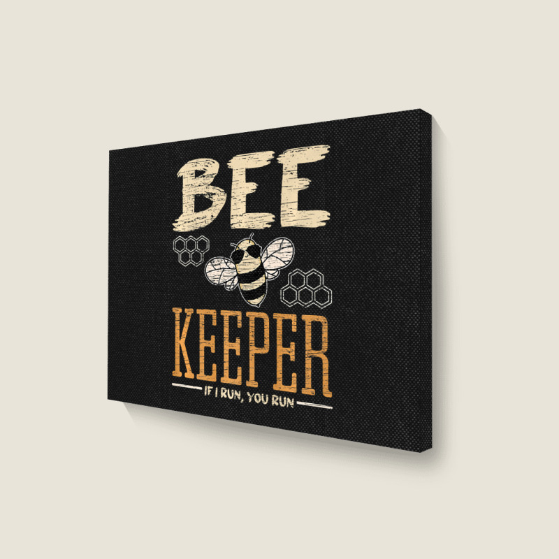 Bee Beekeeper If You Run I Run Honeybee Queen Bee Spread Honey 472 Hiv Landscape Canvas Print | Artistshot