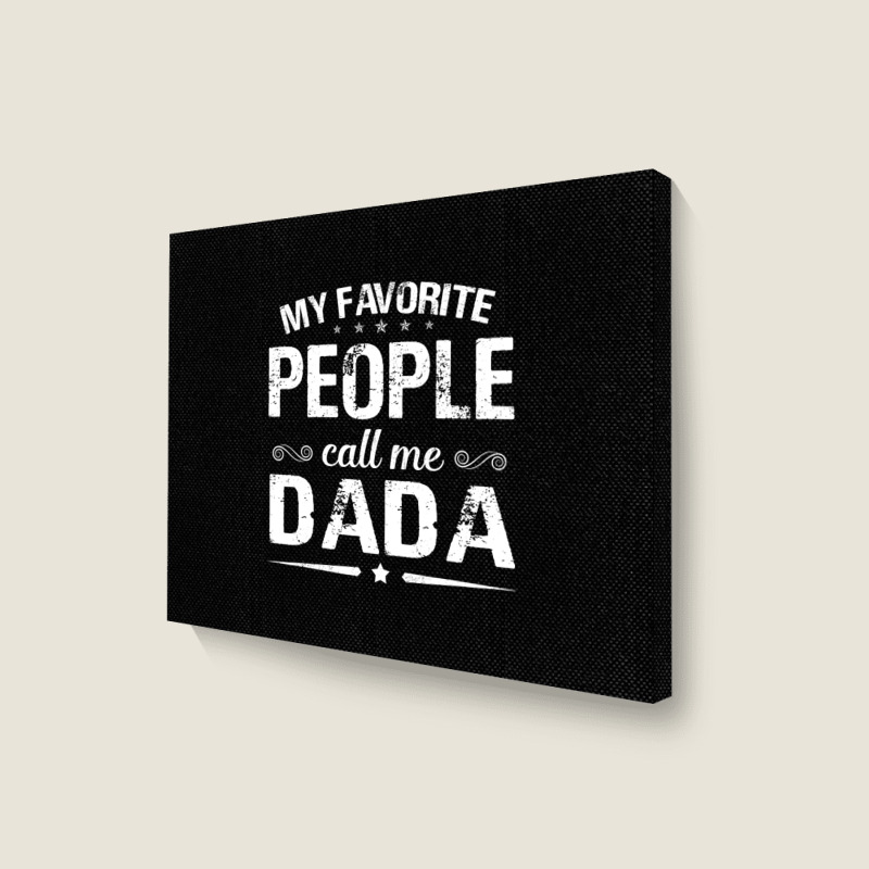 My Favorite People Call Me Dada Fathers Day Landscape Canvas Print | Artistshot