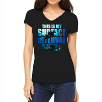 Diver Scuba This Is My Surface Interval320 Diving Deeper Women's V-neck T-shirt | Artistshot