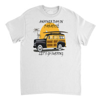 Another Day In Pa.ra.di.se T Shirt Hotrod Ha.wa.ii.an T Shirt Classic T-shirt | Artistshot