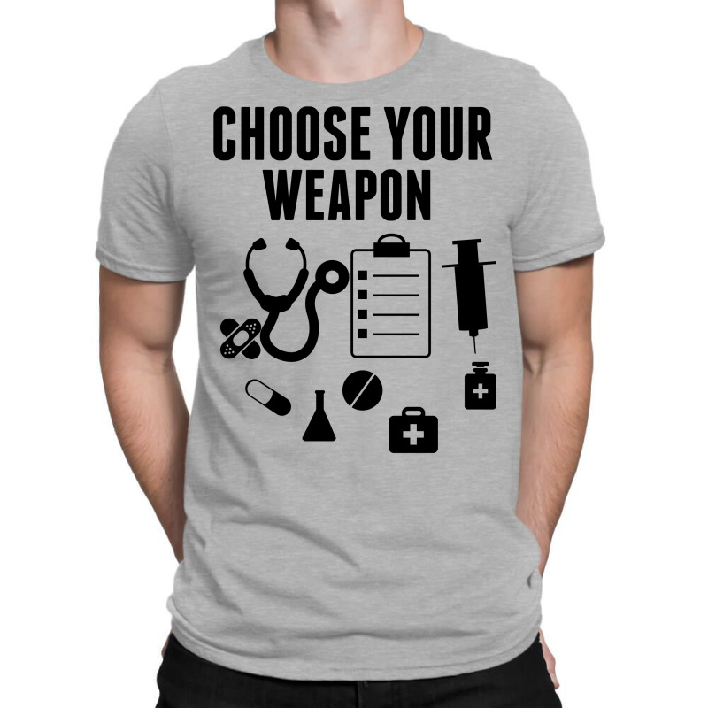 Choose Your Weapon T-shirt | Artistshot