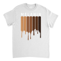 Drippin Melanin Blm Black Pride Black History Queen Gift T Shirt Classic T-shirt | Artistshot