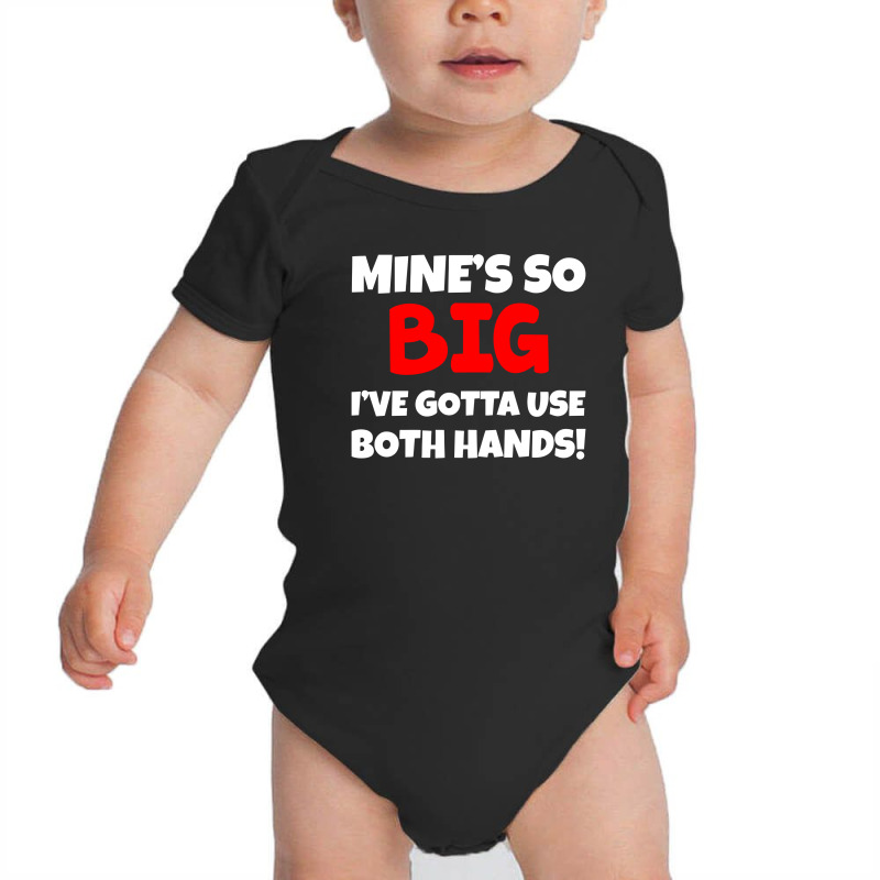 Mine So Big Baby Bodysuit by putiandini | Artistshot