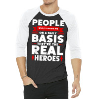 People Who Tolerate Me On A Daily Basis Funny Quote Sarcasm T Shirt 3/4 Sleeve Shirt | Artistshot