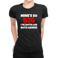 Mine So Big Ladies Fitted T-shirt | Artistshot