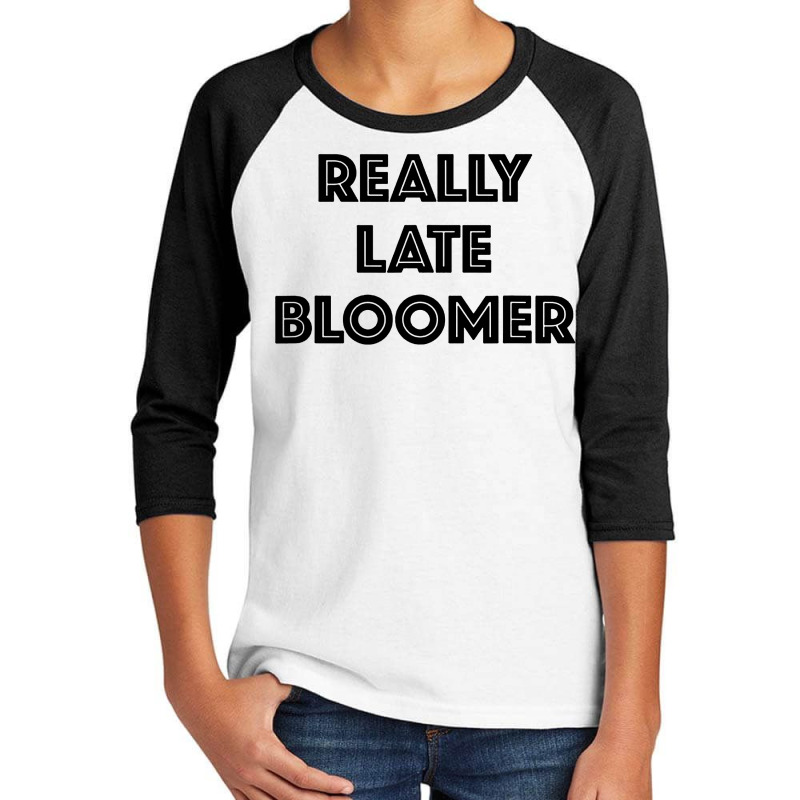 Really Late Bloomer Youth 3/4 Sleeve by Rosdiana Tees | Artistshot