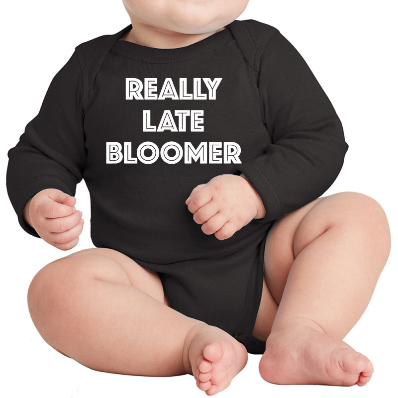 Really Late Bloomer Long Sleeve Baby Bodysuit by Rosdiana Tees | Artistshot