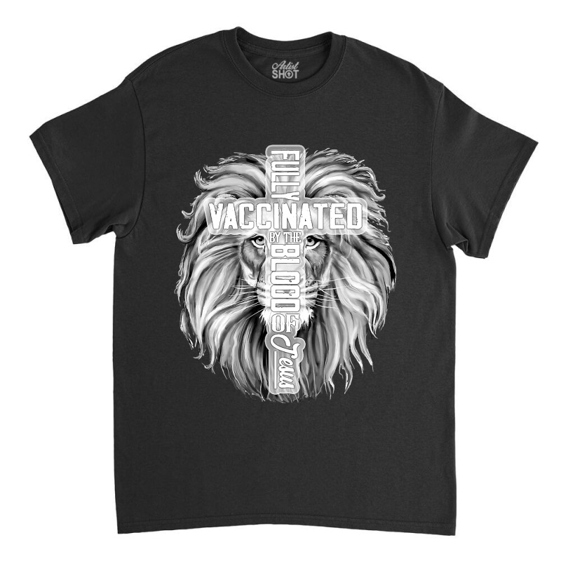 Jesus Christ Christian Jesus Fully Vaccinated By The Blood Of Jesus Fu Classic T-shirt | Artistshot