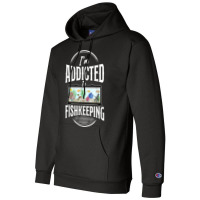 Saltwater Aquarium I'm Addicted To Fishkeeping T Shirt Champion Hoodie | Artistshot