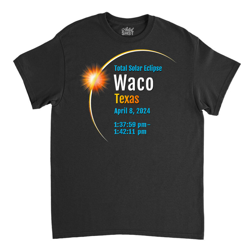 Waco Texas Tx Total Solar Eclipse 2024  01 T Shirt Classic T-shirt by bibonzgulnacqo | Artistshot