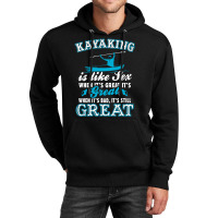 Kayaking Is Like Sex Unisex Hoodie | Artistshot