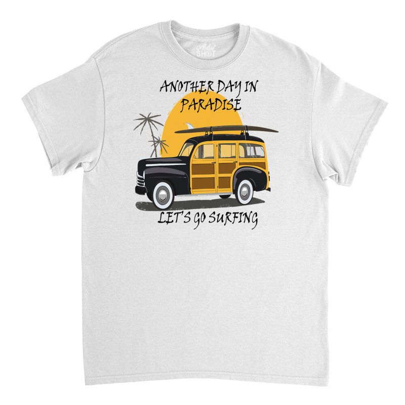 Another Day In Paradise T Shirt Hotrod Ha.wai.ian T Shirt Classic T-shirt by CUSER3772 | Artistshot