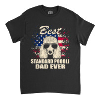 Poodle Lover Dog Best Standard Poodle Dad Ever American Flag Vintage 1 Classic T-shirt | Artistshot