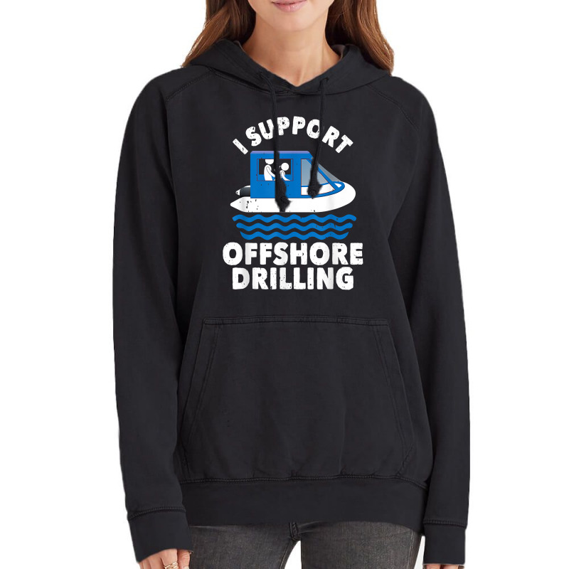 Funny Boating I Support Offshore Drilling Pontoon Captain T Shirt Vintage Hoodie | Artistshot