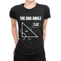 Mens Funny Math Joke Angle Dad Angle Fathers Day Ladies Fitted T-shirt | Artistshot