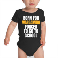 Born For Wargaming Funny Gift T Shirt Baby Bodysuit | Artistshot