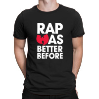 Rap Was Better T-shirt | Artistshot