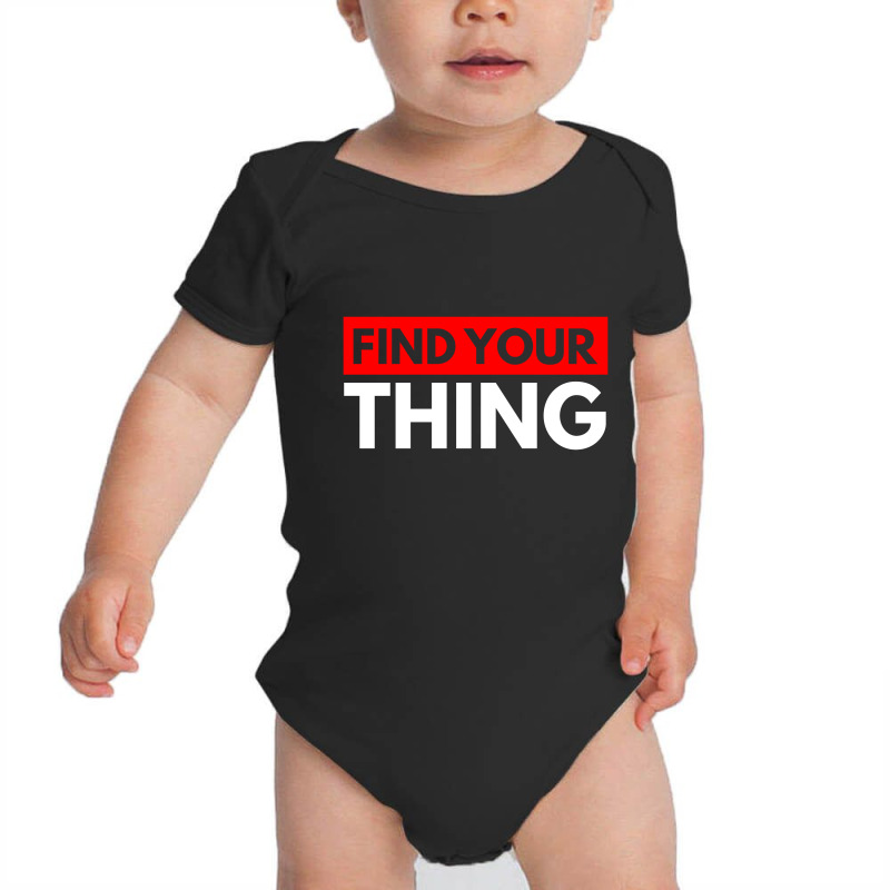 Find Your Thing Baby Bodysuit | Artistshot