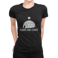 Big Igloo Boogaloo Come And Start Ladies Fitted T-shirt | Artistshot