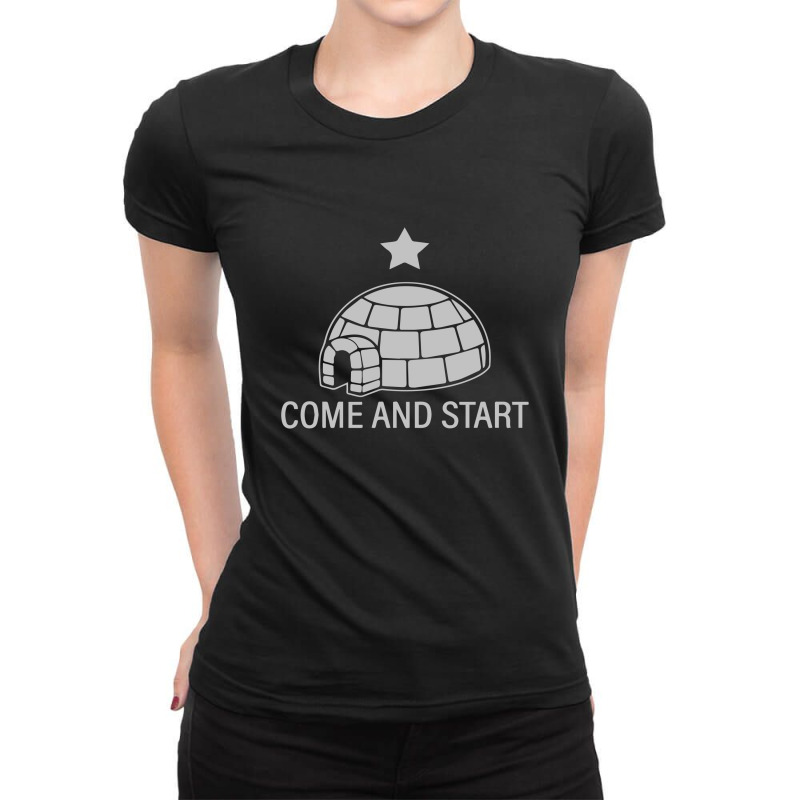 Big Igloo Boogaloo Come And Start Ladies Fitted T-shirt | Artistshot