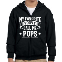 My Favorite People Call Me Pops Fathers Day Youth Zipper Hoodie | Artistshot