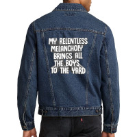 My Relentless Melancholy Brings All The Boys To The Yard Men Denim Jacket | Artistshot