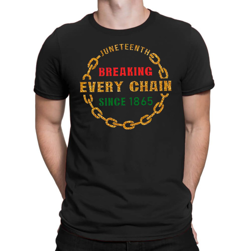 Breaking Every Chain Since 1865 T-Shirt by dburch | Artistshot