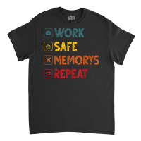 Work Safe Memorys Repeat World Traveler Traveling T Shirt Classic T-shirt | Artistshot