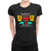 Jesus Died For Me Ladies Fitted T-shirt | Artistshot