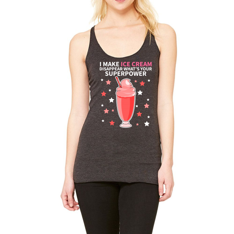 I Make Ice Cream Disappear What's Your Superpower Racerback Tank by vnteees | Artistshot