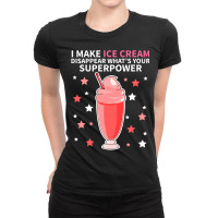 I Make Ice Cream Disappear What's Your Superpower Ladies Fitted T-shirt | Artistshot