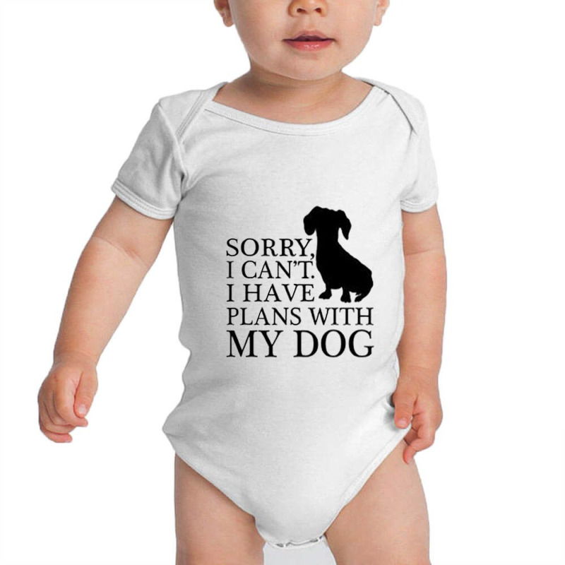 Sorry I Can't I Have Plans With My Dog Baby Bodysuit by cordmarcos | Artistshot