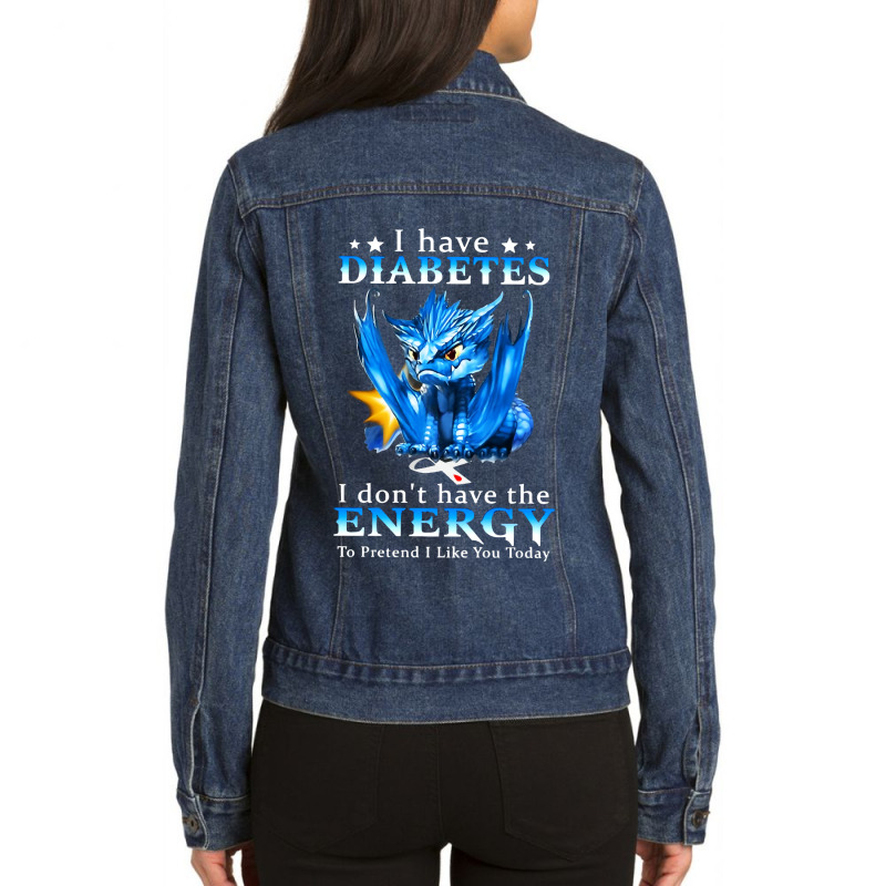 Diabetes Diabetic I Have Diabetes I Dont Have The Energy 20 Diabetes A Ladies Denim Jacket by circularflap | Artistshot