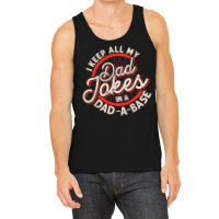 Dad Jokes Programmer I Keep All My Dad Jokes In A Database T Shirt Tank Top | Artistshot