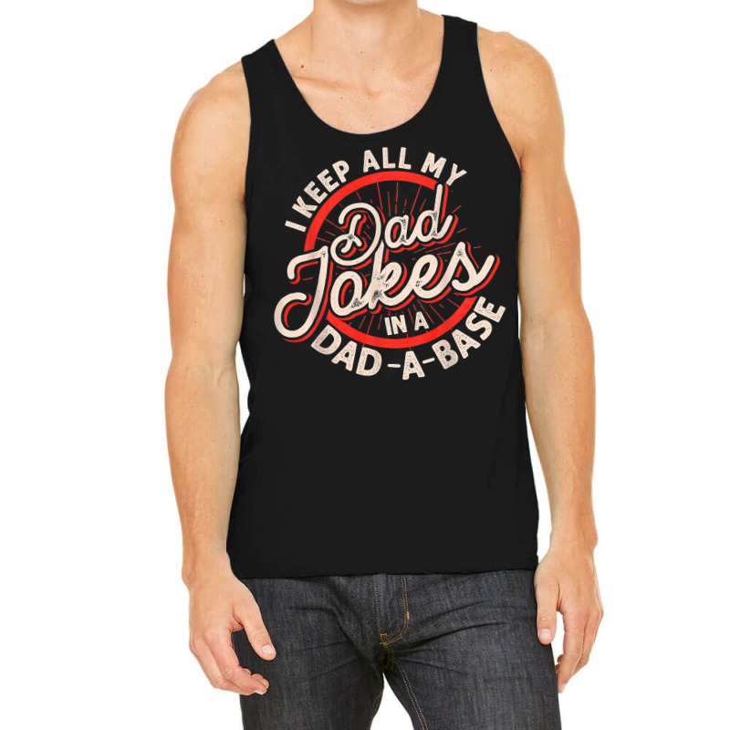 Dad Jokes Programmer I Keep All My Dad Jokes In A Database T Shirt Tank Top by kylanaalamos | Artistshot