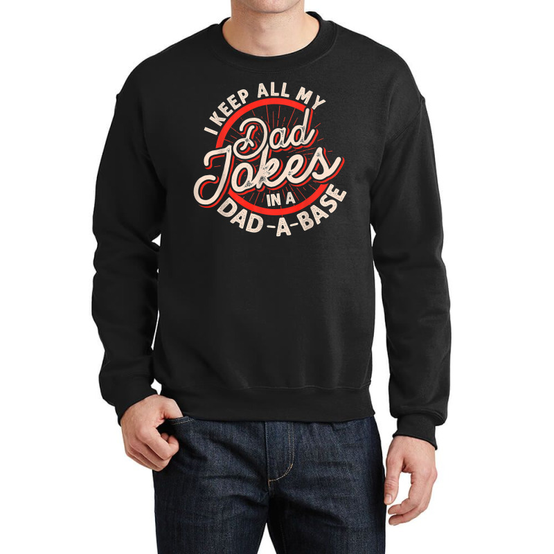 Dad Jokes Programmer I Keep All My Dad Jokes In A Database T Shirt Crewneck Sweatshirt by kylanaalamos | Artistshot