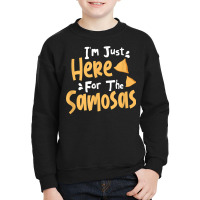 I'm Just Here For The Samosas Desi Bollywood Funny Memes T Shirt Youth Sweatshirt | Artistshot