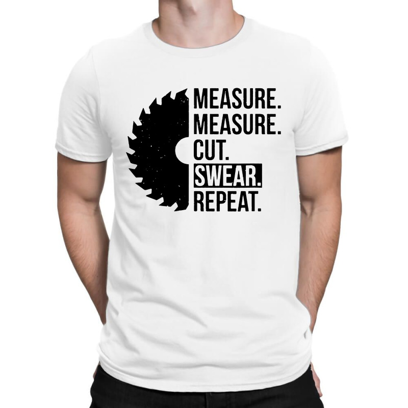 Funny Measure Cut Swear Handyman T-shirt | Artistshot