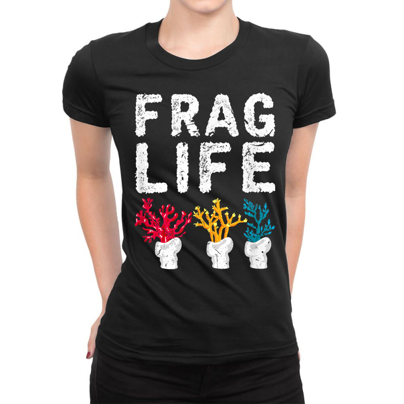 Frag Life Saltwater Reef Tank Funny Aquarium T Shirt Ladies Fitted T-Shirt by bibonzgulnacqo | Artistshot