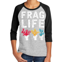 Frag Life Saltwater Reef Tank Funny Aquarium T Shirt Youth 3/4 Sleeve | Artistshot