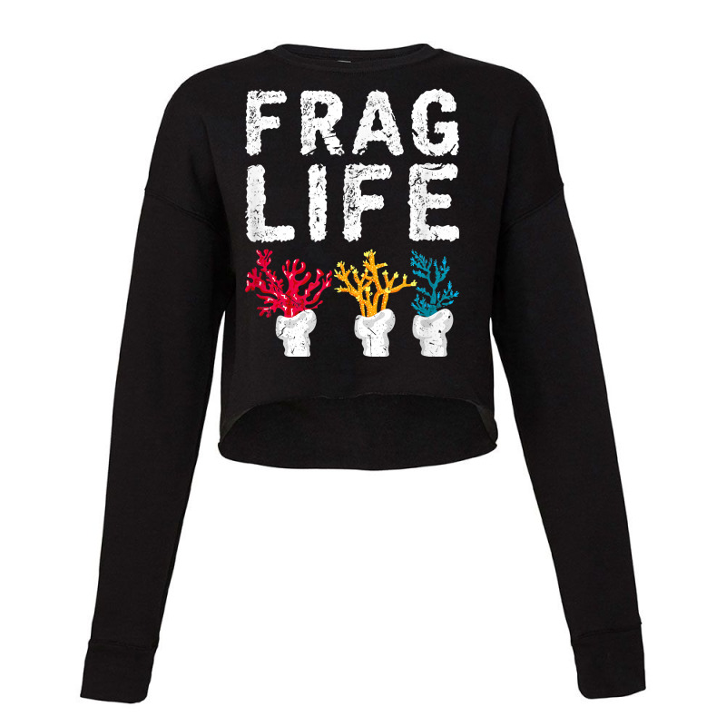 Frag Life Saltwater Reef Tank Funny Aquarium T Shirt Cropped Sweater by bibonzgulnacqo | Artistshot