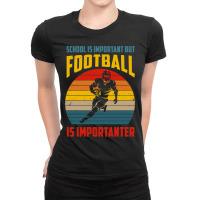 Football Schools Important But Football Is Importanter Funny Vintage 1 Ladies Fitted T-shirt | Artistshot