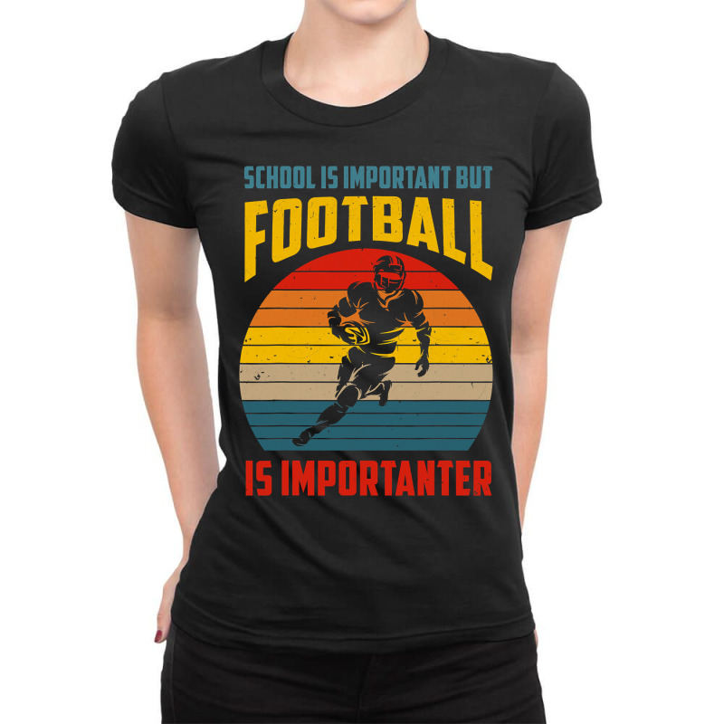 Football Schools Important But Football Is Importanter Funny Vintage 1 Ladies Fitted T-Shirt by circularflap | Artistshot