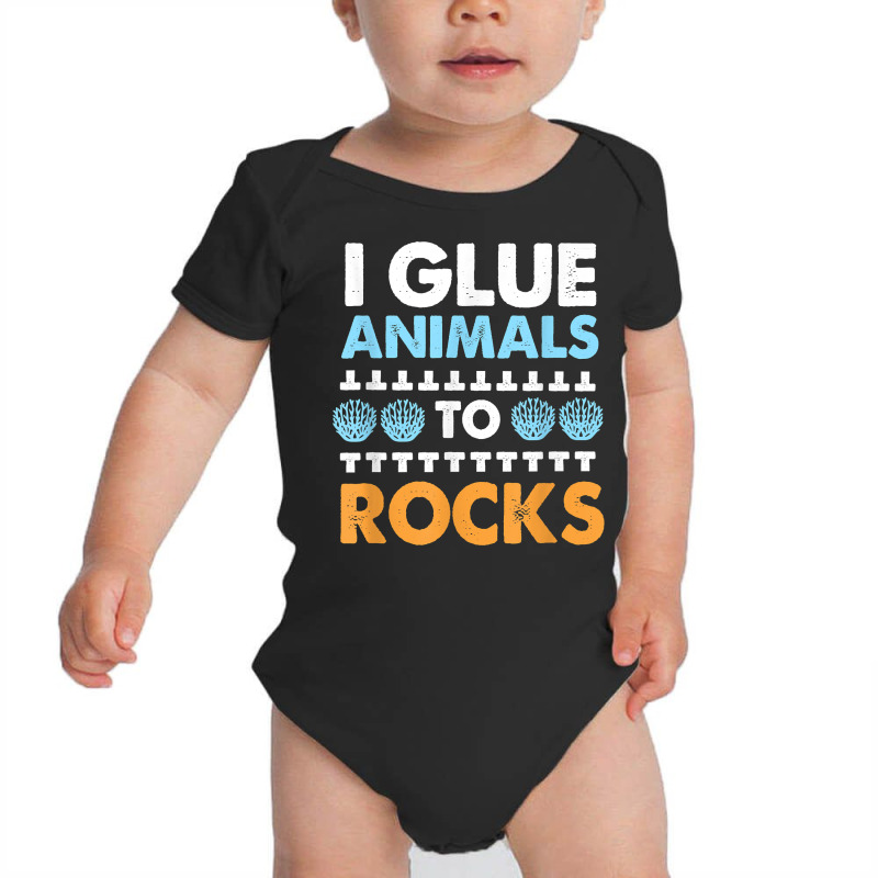 Funny Saltwater Aquarium I Glue Animals To Rocks T Shirt Baby Bodysuit by bibonzgulnacqo | Artistshot