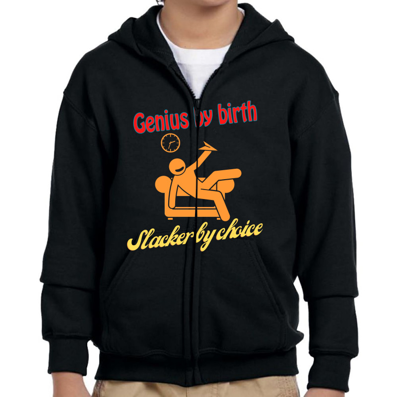 Genius By Birth Slacker By Choice Youth Zipper Hoodie by elasting | Artistshot