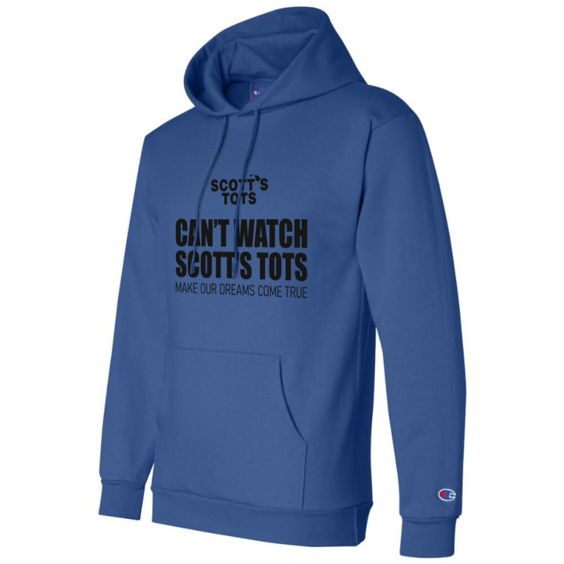 Scott's Tots - Make Our Dreams Come True Champion Hoodie | Artistshot