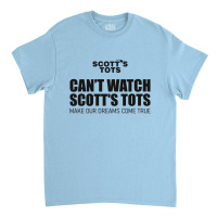 Scott's Tots - Make Our Dreams Come True Classic T-shirt | Artistshot